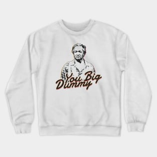 you big dummy - sanford and son Crewneck Sweatshirt